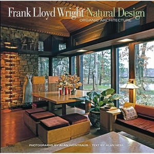 Frank Lloyd Wright: Natural Design, Organic Architecture - (Hardcover) - 1 of 1