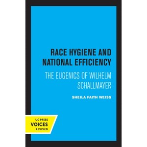 Race Hygiene and National Efficiency - by  Sheila Faith Weiss (Paperback) - 1 of 1