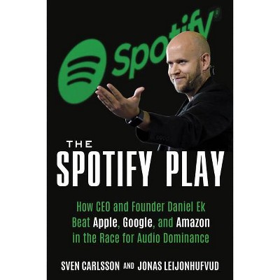 The Spotify Play - by  Sven Carlsson & Jonas Leijonhufvud (Paperback)