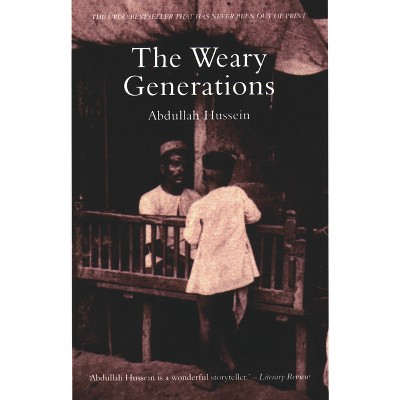 The Weary Generations - by  Abdullah Hussein (Paperback)