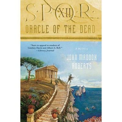 Spqr XII: Oracle of the Dead - (Spqr Roman Mysteries) by  John Maddox Roberts (Paperback)