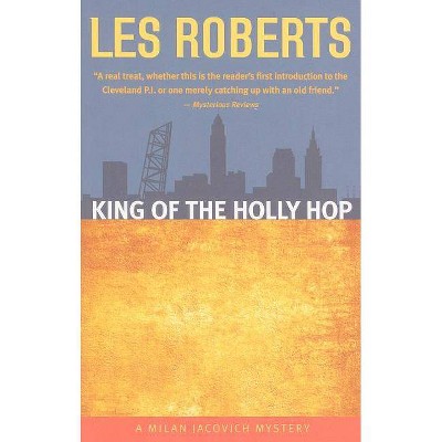 King of the Holly Hop - (Milan Jacovich Mysteries) by  Les Roberts (Paperback)
