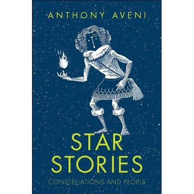 Star Stories - by  Anthony Aveni (Hardcover)