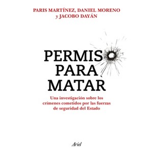 Permiso Para Matar: Una Investigación Sobre Los Crímenes Cometidos Por Las Fuerzas de Seguridad del Estado / Permission to Kill - (Paperback) - 1 of 1