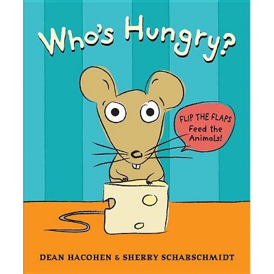 Who's Hungry? - by  Dean Hacohen (Hardcover)