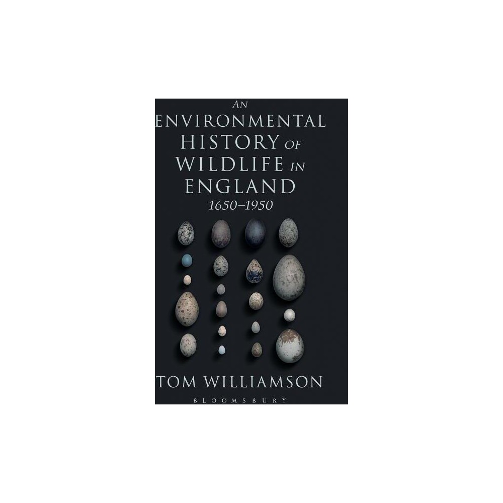 An Environmental History of Wildlife in England 1650 - 1950 - by Tom Williamson (Paperback)