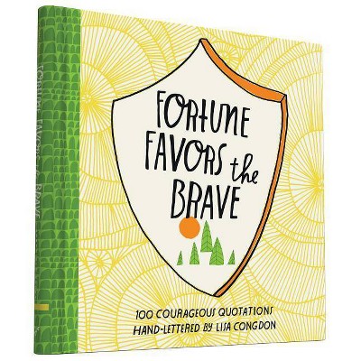 Fortune Favors the Brave - (Lisa Congdon X Chronicle Books) (Hardcover)