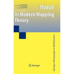 Moduli in Modern Mapping Theory - (Springer Monographs in Mathematics) by  Olli Martio & Vladimir Ryazanov & Uri Srebro & Eduard Yakubov (Hardcover) - 1 of 1