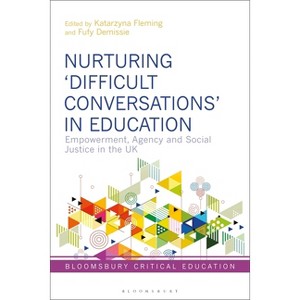Nurturing 'Difficult Conversations' in Education - (Bloomsbury Critical Education) by  Katarzyna Fleming & Peter Mayo & Fufy Demissie (Hardcover) - 1 of 1
