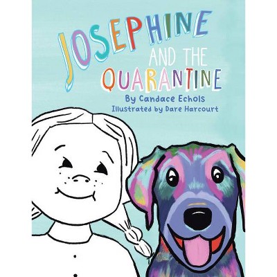 Josephine and the Quarantine - by  Candace Echols (Hardcover)