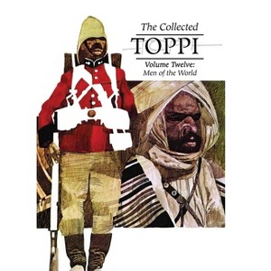 The Collected Toppi Vol. 12: Men of the World - by  Sergio Toppi (Hardcover) - 1 of 1