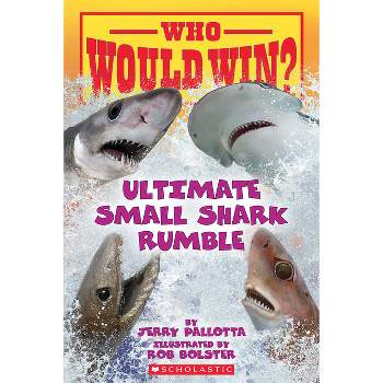 Who Would Win?: Ultimate Small Shark Rumble - by  Jerry Pallotta (Paperback)