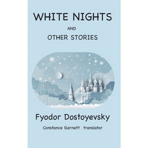 White Nights and Other Stories - by  Fyodor Dostoyevsky (Hardcover) - 1 of 1
