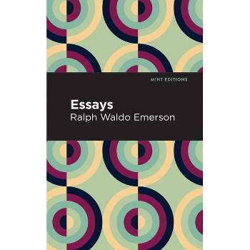 Essays: Ralph Waldo Emerson - (Mint Editions (Nonfiction Narratives: Essays, Speeches and Full-Length Work)) (Hardcover)