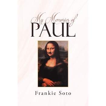 My Memories of Paul - by  Frankie Soto (Paperback)
