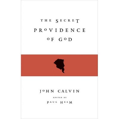 Secret Providence of God - by  John Calvin (Paperback)