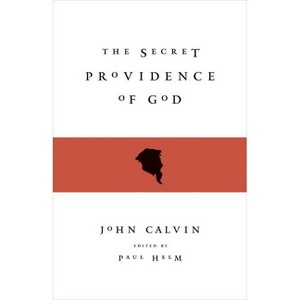 The Secret Providence of God - by  John Calvin (Paperback) - 1 of 1