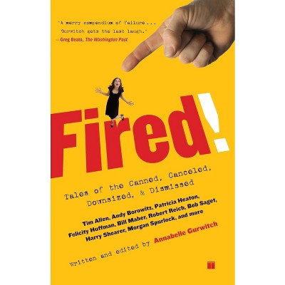 Fired! - by  Annabelle Gurwitch (Paperback)