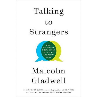Talking to Strangers - by Malcolm Gladwell (Hardcover)