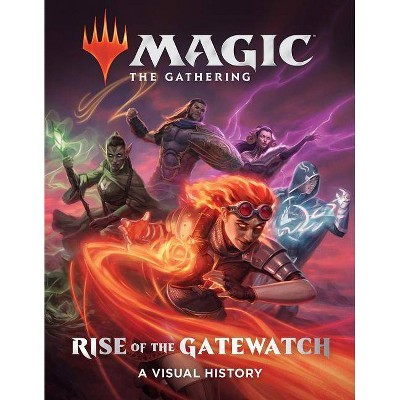 Magic : The Gathering: Rise of the Gatewatch: a Visual History -  by Wizards of the Coast (Hardcover)