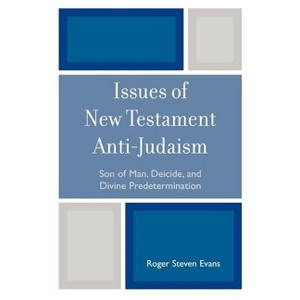 Issues of New Testament Anti-Judaism - by  Roger Steven Evans (Paperback) - 1 of 1