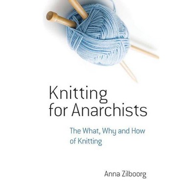 Knitting for Anarchists - (Dover Knitting, Crochet, Tatting, Lace) by  Anna Zilboorg (Paperback)