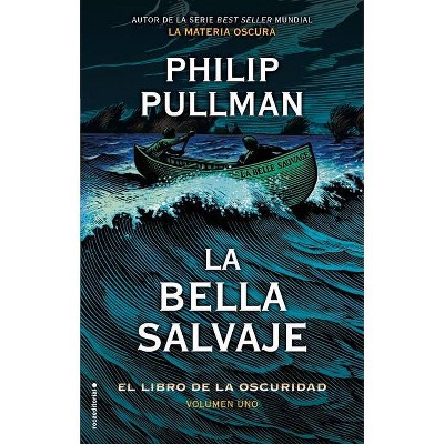 El Libro de la Oscuridad I. La Bella Salvaje - by  Philip Pullman (Hardcover)