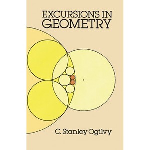 Excursions in Geometry - (Dover Books on Mathematics) by  C Stanley Ogilvy (Paperback) - 1 of 1