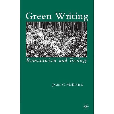 Green Writing - by  James McKusick (Paperback)