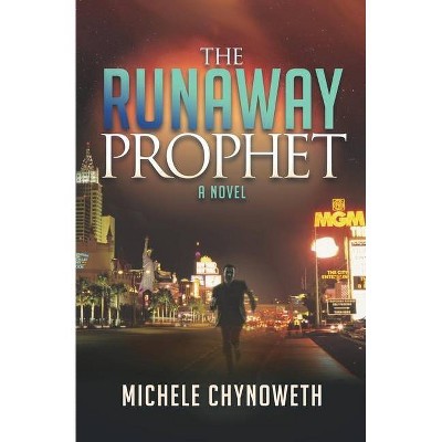 The Runaway Prophet - (Morgan James Fiction) by  Michele Chynoweth (Paperback)