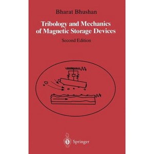 Tribology and Mechanics of Magnetic Storage Devices - 2nd Edition by  Bharat Bhushan (Hardcover) - 1 of 1