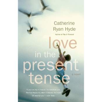 Love in the Present Tense - (Vintage Contemporaries) by  Catherine Ryan Hyde (Paperback)