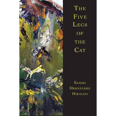 The Five Legs of the Cat - by  Samiri Hernández Hiraldo (Paperback)