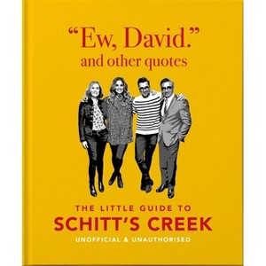 Ew, David, and Other Schitty Quotes: The Little Guide to Schitt's Creek - by  Orange Hippo! (Hardcover) - 1 of 1
