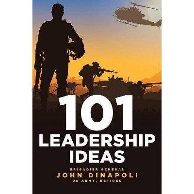 101 Leadership Ideas - by  John Dinapoli (Paperback)