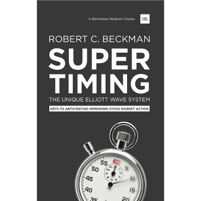 Supertiming: The Unique Elliott Wave System - (Harriman Modern Classics) by  Robert C Beckman (Paperback)