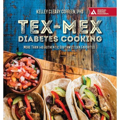 Tex-Mex Diabetes Cooking - by  Kelley Cleary Coffeen (Paperback)