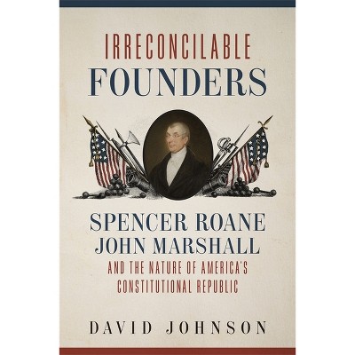 Irreconcilable Founders - by  David Johnson (Hardcover)
