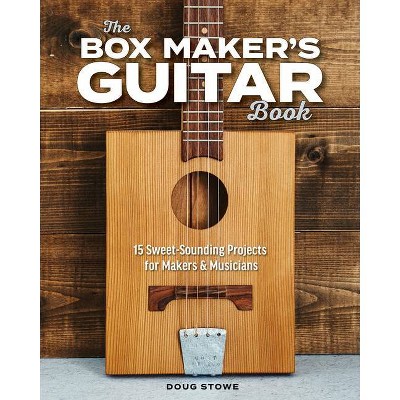 The Box Maker's Guitar Book - by  Doug Stowe (Paperback)