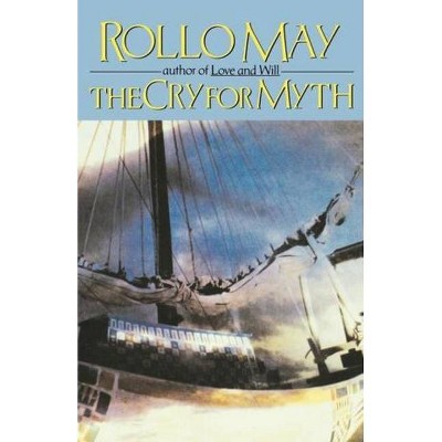 The Cry for Myth - by  Rollo May (Paperback)