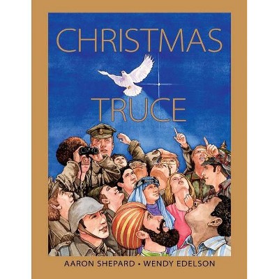 Christmas Truce - by  Aaron Shepard (Paperback)