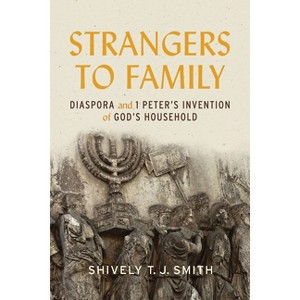Strangers to Family - by  Shively T J Smith (Hardcover) - 1 of 1