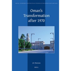 Oman's Transformation after 1970 - (Social, Economic and Political Studies of the Middle East an) by  J E Peterson (Hardcover) - 1 of 1