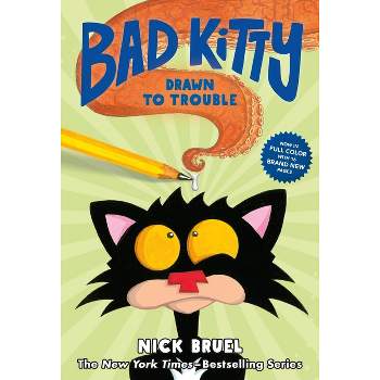 Bad Kitty Drawn to Trouble (Full-Color Edition) - by  Nick Bruel (Hardcover)