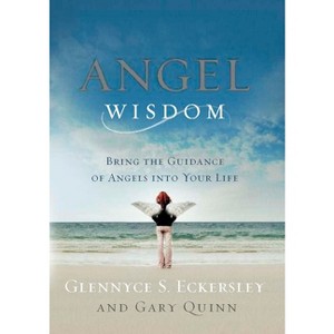 Angel Wisdom - by  Glennyce S Eckersley & Gary Quinn (Paperback) - 1 of 1