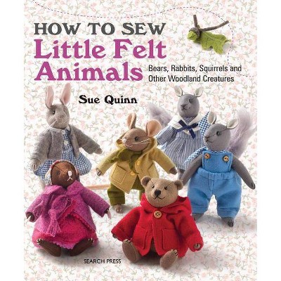  How to Sew Little Felt Animals - by  Sue Quinn (Paperback) 