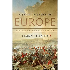 A Short History of Europe - by  Simon Jenkins (Hardcover) - 1 of 1