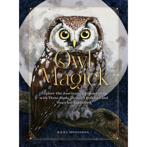 Owl Magick - by  Rieka Moonsong (Hardcover) - 1 of 1