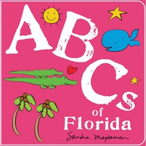 ABCs of Florida - (ABCs Regional) by  Sandra Magsamen (Board Book) - 1 of 1