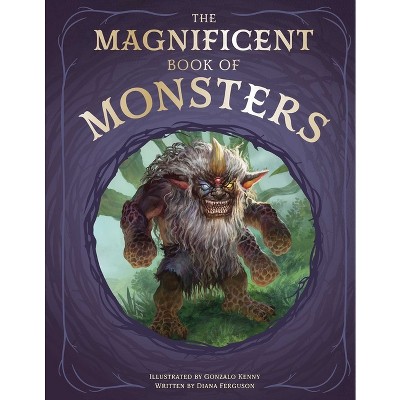 The Magnificent Book of Monsters - by  Diana Ferguson (Hardcover)